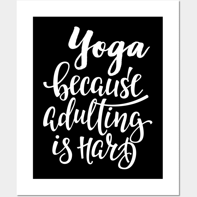 Yoga Because Adulting Is Hard Wall Art by ProjectX23Red